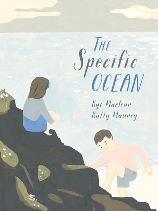 Title details for The Specific Ocean by Kyo Maclear - Available